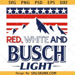 Red White and Busch Light svg, 4th of July svg, Red White Busch svg, America svg