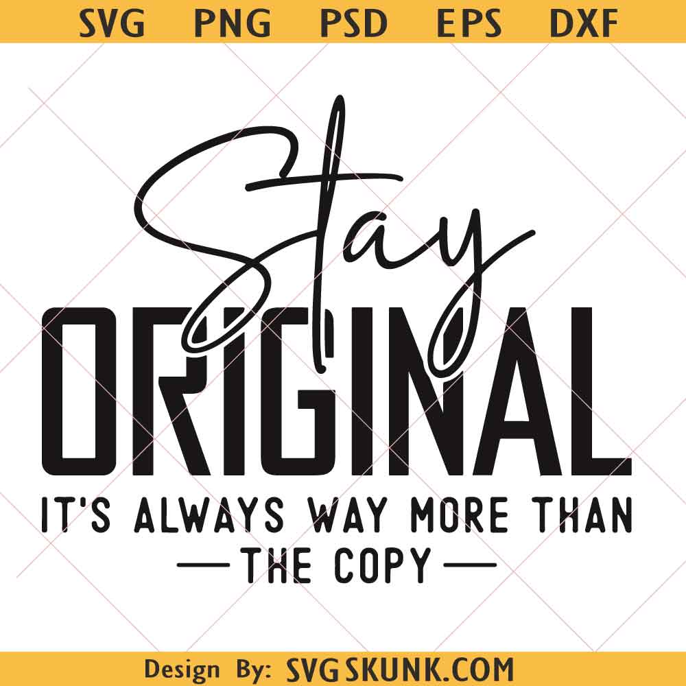 Stay Original svg png Stay Original svg png, be Authentic Svg, Humble Svg