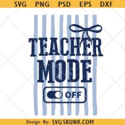 Teacher Mode Off svg, Striped Last Day Of School svg, Teacher Summer svg