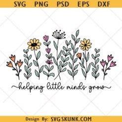 Teacher Wildflowers SVG, Helping Little Minds Grow SVG, Teacher Boho Flowers SVG, Teacher Appreciation SVG