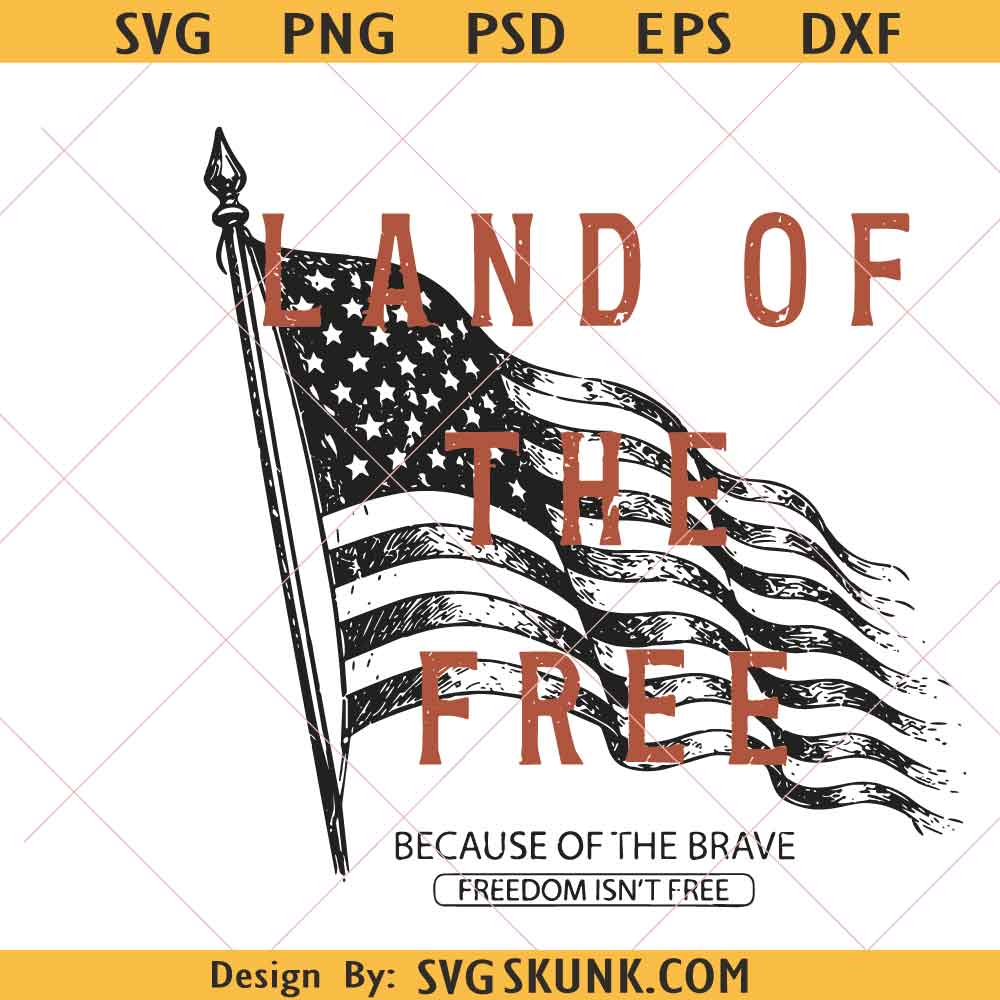 USA Flag Land Of The Free svg Land Of The Free svg, America Land Of The Free SVG, America Since 1776 Patriotic svg