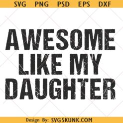 Awesome Like My Daughter png svg, father’s day svg design