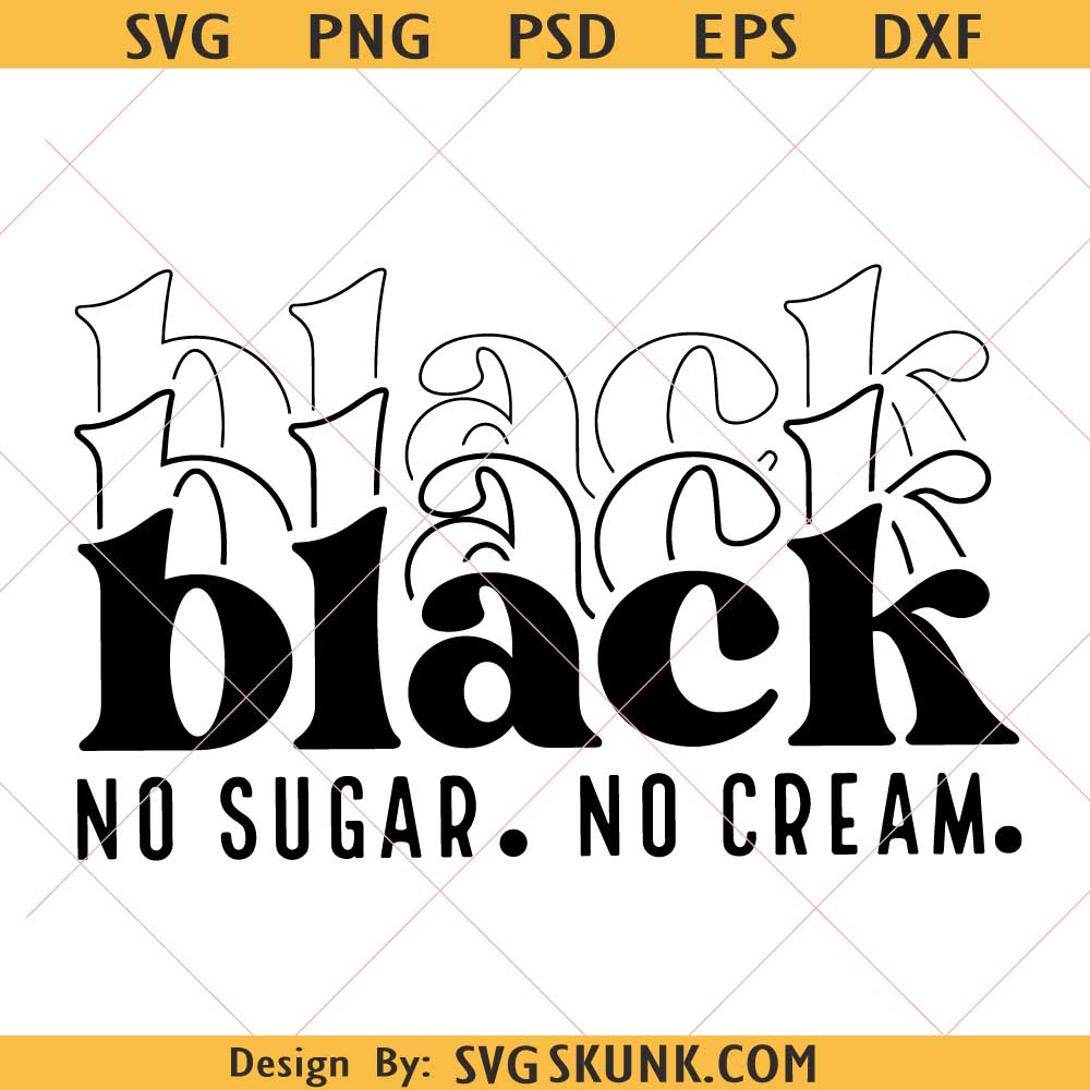 Black No Sugar No Cream SVG Black No Sugar No Cream SVG, Afro Woman png, Melanin Shirt Design