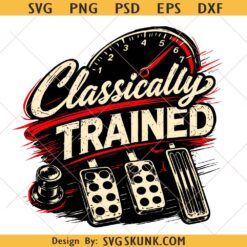 Classically Trained Png Svg, Manual Car Pedals Driving Humor svg, Stick Shift Driver,Dad Life svg