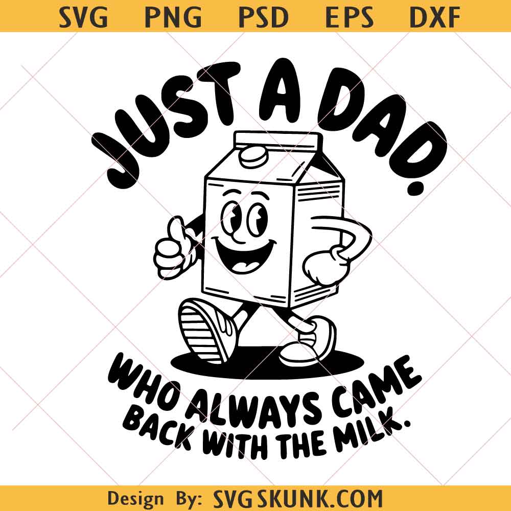Dad Came Back With Milk SVG PNG Just A Dad Who Always Came Back With The Milk svg