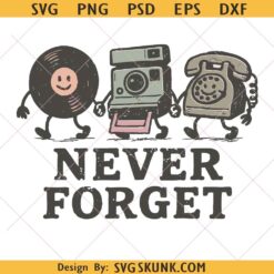 Never Forget PNG SVG, Vinyl Camera Phone Printable svg, Nostalgic 90s svg