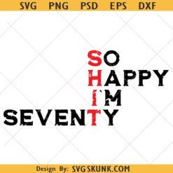 So happy i'm seventy svg png, Funny 70th Birthday Png, 1952 Hilarious Gag 70 Years Old Svg, grandma birthday