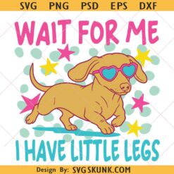 Wait For Me I Have Little Legs Png, Dachshund PNG, Dachshund Dog Png