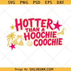 Hotter than hoochie coochie svg png, hoochie coochie svg, summer svg