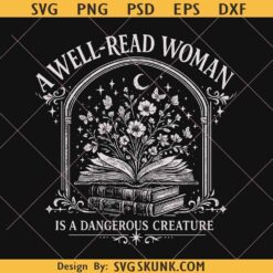 A Well Read Woman is a Dangerous Creature PNG, Book Lover Design