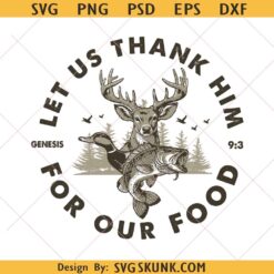 Deer Duck Fishing PNG SVG, Let Us Thank Him For Our Food Christian PNG, Hunting Sublimation
