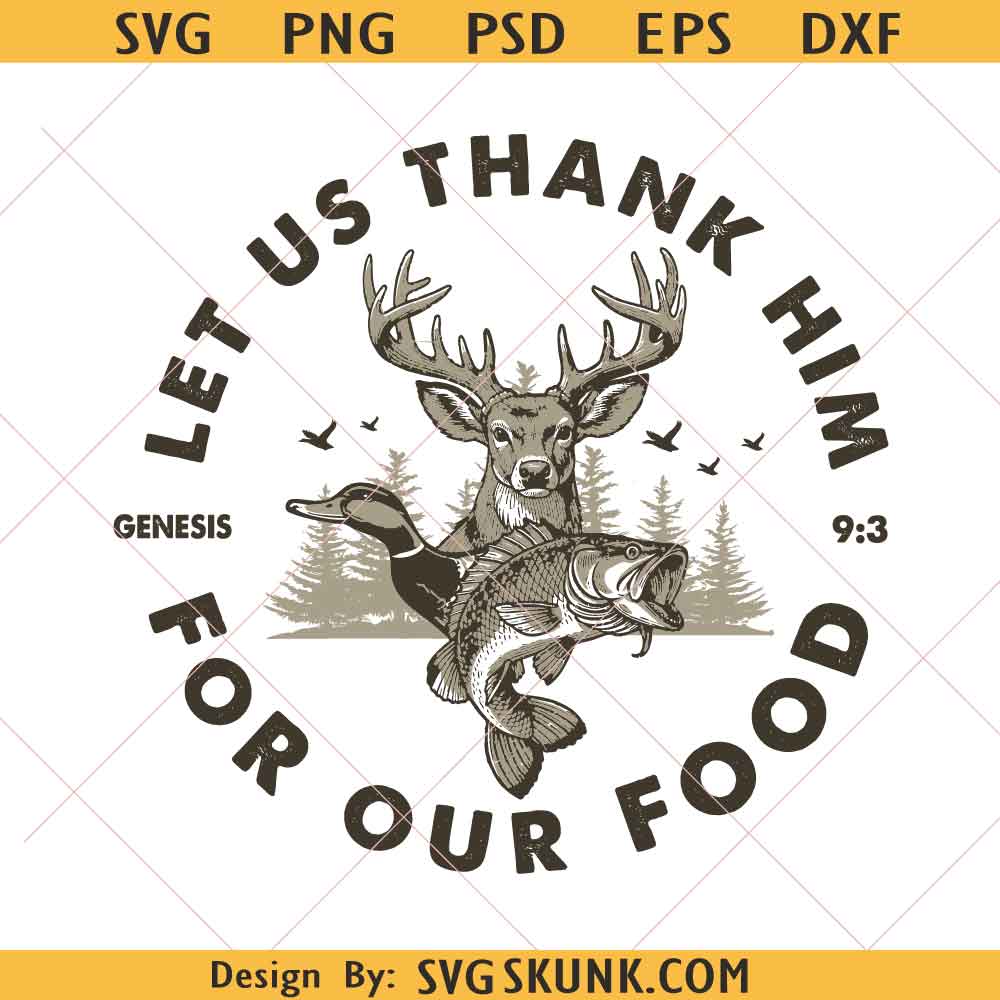 Deer Duck Fishing PNG SVG Deer Duck Fishing PNG SVG, Let Us Thank Him For Our Food Christian PNG, Hunting Sublimation