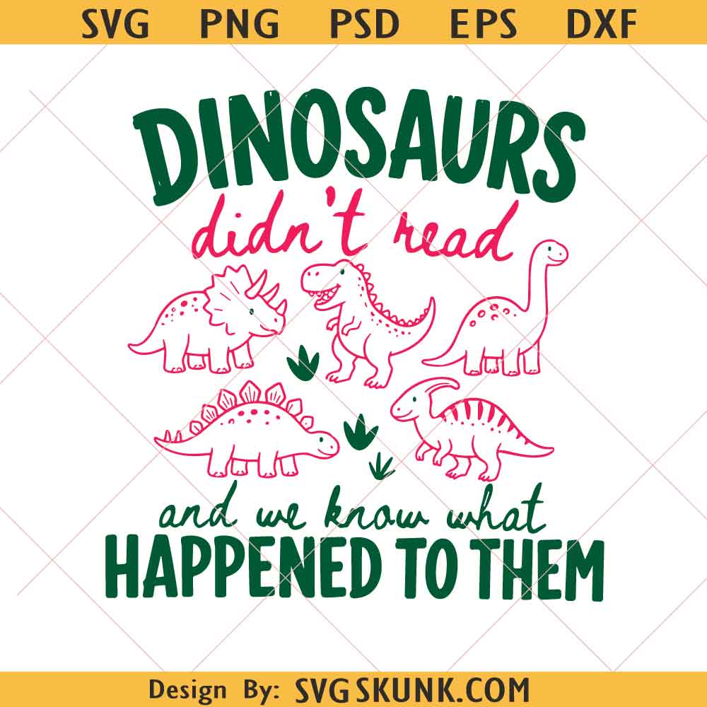 Dinosaurs Didn't Read svg Dinosaurs Didn't Read svg, Book Lover Teacher Gift Png svg, Teacher Life svg