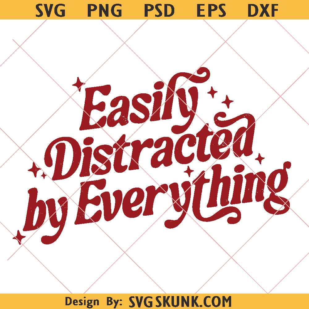 Easily Distracted By Everything SVG PNG, funny sarcastic quote png