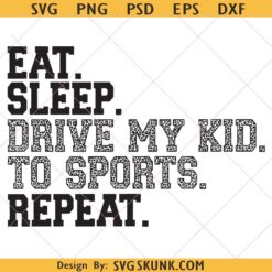 Eat Sleep Drive My Kid To Sports Svg, Sports Mom Svg, Game Day Svg, Basebal Svg, Basketball Svg