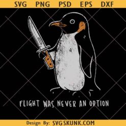Flight Was Never An Option Png, funny sarcastic penguin svg png