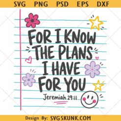 For I Know The Plans I Have For You PNG, Back to School SVG PNG, Christian School Faith PNG