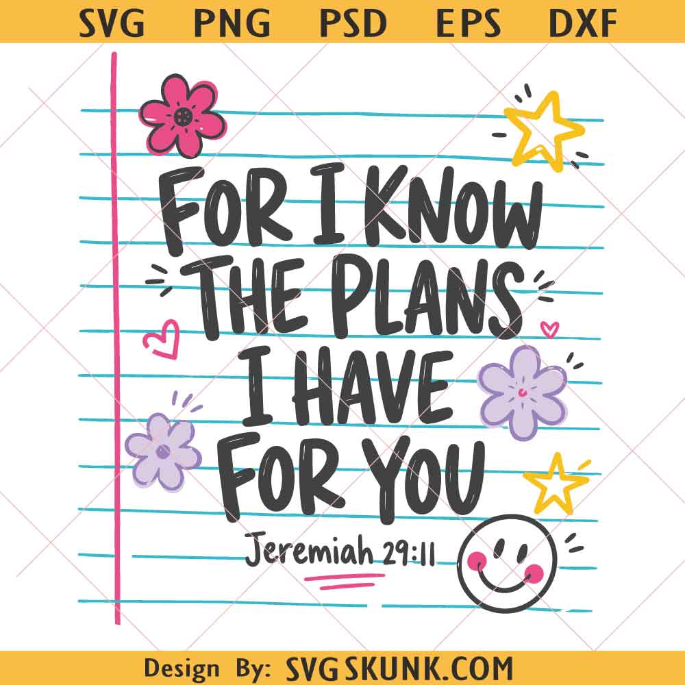For I Know The Plans I Have For You PNG For I Know The Plans I Have For You PNG, Back to School SVG PNG, Christian School Faith PNG