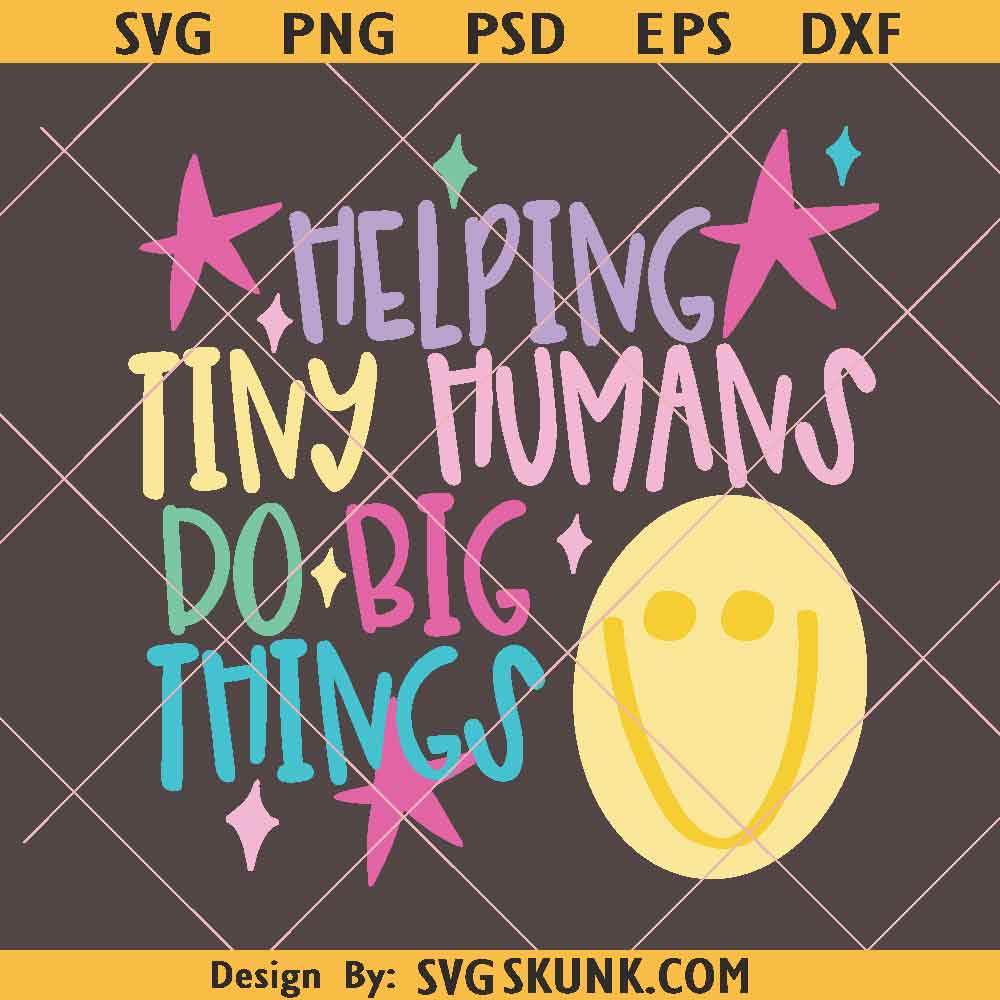 Helping Tiny Humans Do Big Things SVG Helping Tiny Humans Do Big Things SVG, Teacher Preppy Png, First Day of School png, Back to School Png