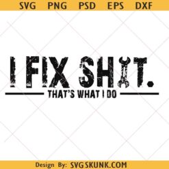 I Fix Shit That's What I Do SVG PNG, Funny Mechanic Png, Handyman Gift for Dad svg