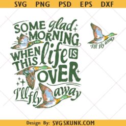 I'll Fly Away hunting duck Png, Some glad morning when this life is over svg png