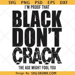 I'm Proof That Black Don't Crack Svg Png, African American svg