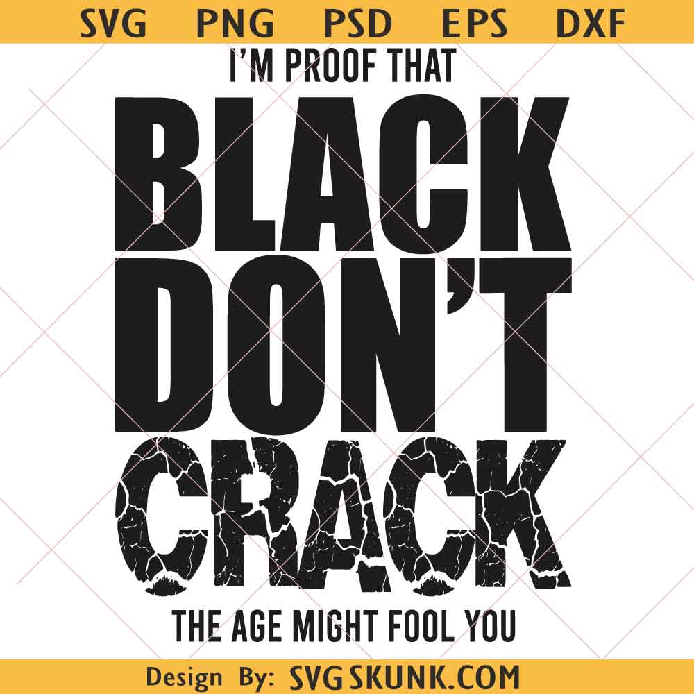 I'm Proof That Black Don't Crack Svg Png I'm Proof That Black Don't Crack Svg Png, African American svg