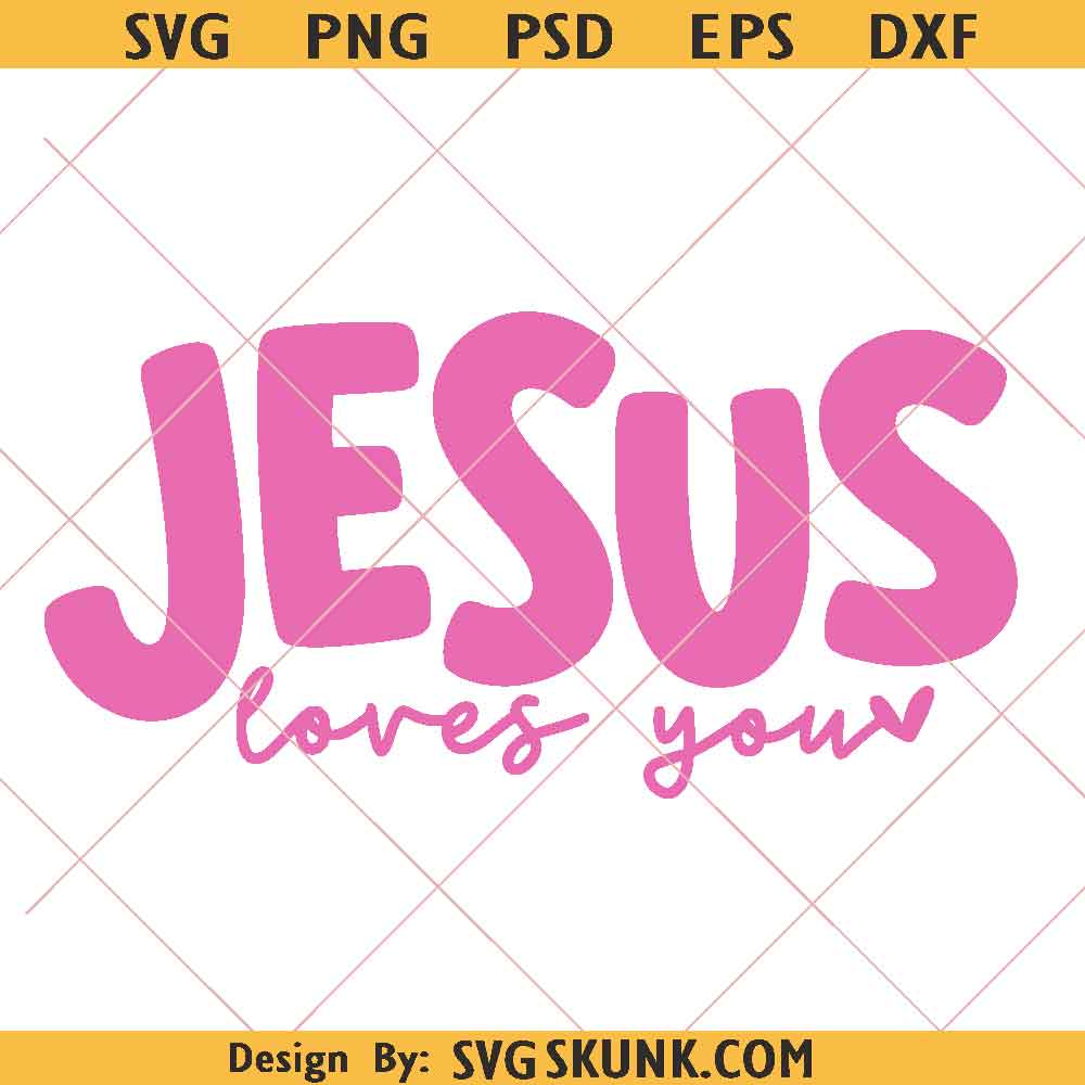 Jesus Loves You Svg Png, Inspirational Christian Shirt Design