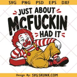 Just About McFuckin Had It png, Funny Clown PNG