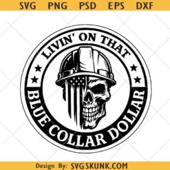 Livin On That Blue Collar Dollar SVG PNG, Skull USA Flag Construction Worker PNG