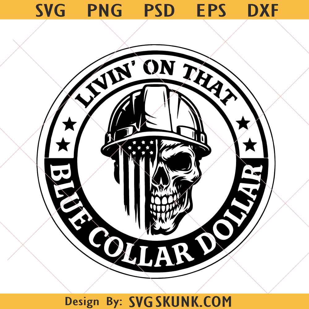 Livin On That Blue Collar Dollar PNG Livin On That Blue Collar Dollar SVG PNG, Skull USA Flag Construction Worker PNG