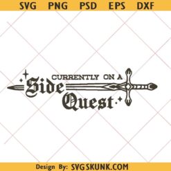 Currently on a Side Quest Svg png, ADHD Svg,  Mental Health Svg, Fantasy Sword svg