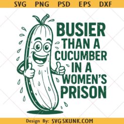 Busier Than A Cucumber In A Women’s Prison Svg, Retro Cucumber Svg
