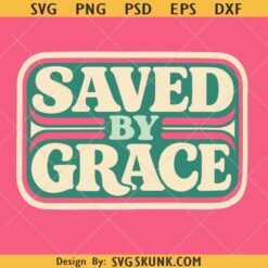 Saved By Grace PNG SVG, Christian Retro Shirt Design, Faith Based SVG PNG