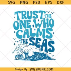 Trust the One Who Calms png svg, Christian Girl Summer Shirt Design