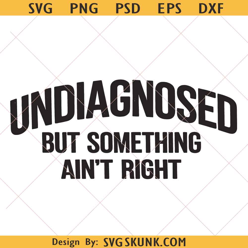 Undiagnosed But Something Ain't Right Png Undiagnosed But Something Ain't Right Png, funny mental health svg png