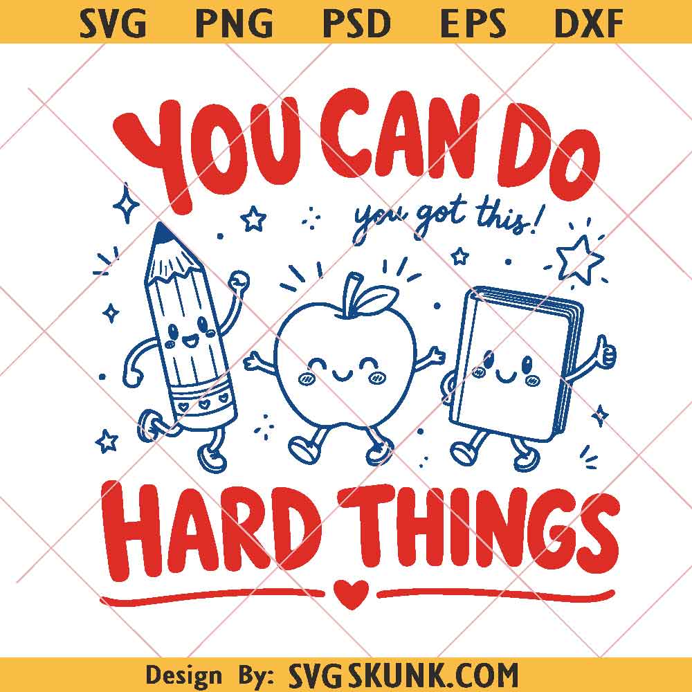 You Can Do Hard Things PNG SVG You Can Do Hard Things PNG SVG, Teacher Shirt Design, school Teacher sublimation PNG