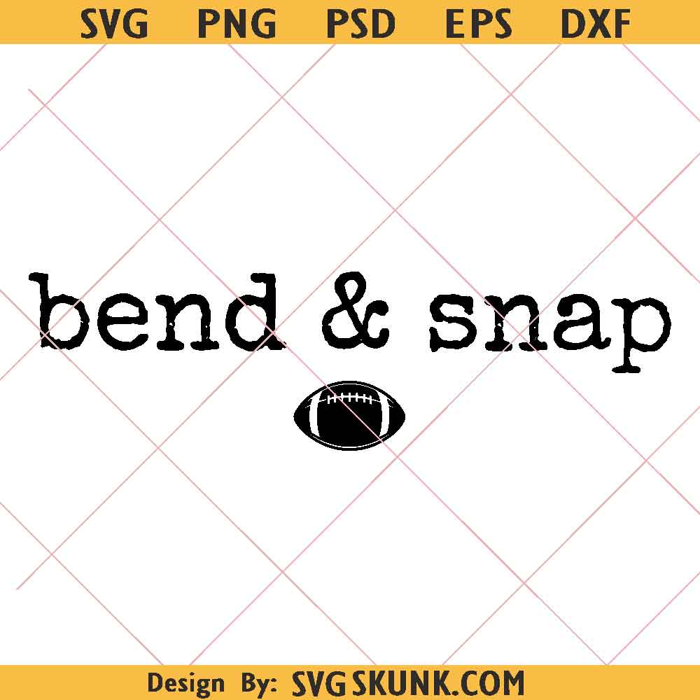 Bend And Snap SVG PNG, Funny Football Quote svg