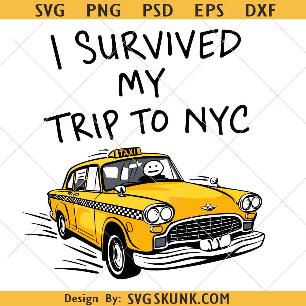 I Survived My Trip To NYC PNG SVG, Funny New York Yellow Taxi Cab png svg