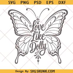 Love Like Dolly svg png, Love Like Dolly Butterfly SVG PNG | Dolly Parton Inspirational svg