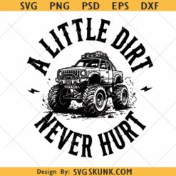 A Little Dirt Never Hurt png svg, Offroad svg, outdoor car svg, Jeep mom svg