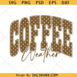 Coffee Weather Png, Fall gift PNG, Coffee Lover PNG, Cozy Fall Coffee Design