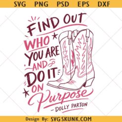 Find Out Who You Are And Do It On Purpose PNG, Dolly Parton quote svg png, Pink Cowboy Boots svg