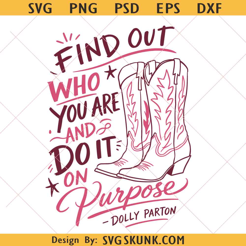 Find Out Who You Are And Do It On Purpose PNG, Dolly Parton quote svg png, Pink Cowboy Boots svg