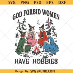 God Forbid Women Have Hobbies png, funny witch png