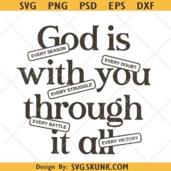 God is with you through it all svg png, God is svg png, God Christian Svg Png