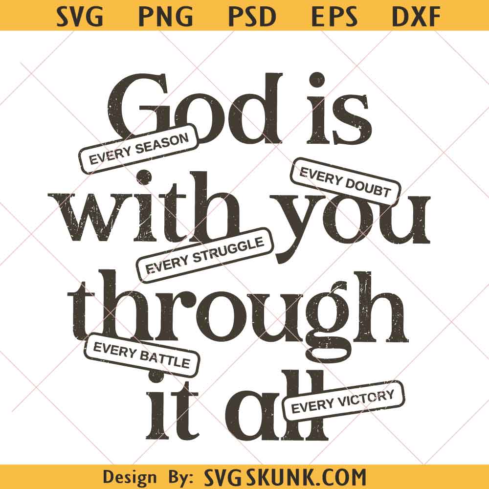 God is with you through it all svg png, God is svg png, God Christian Svg Png