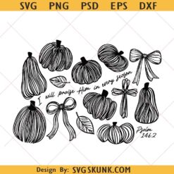 I Will Praise Him in Every Season svg, Christian Fall Pumpkin svg png