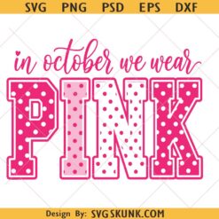 In October We Wear Pink Breast Cancer PNG, Breast Cancer Awareness svg, Pink Ribbon svg png