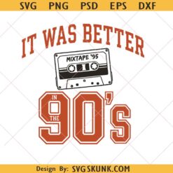 It was better in the 90s svg png, 90s cassette tape svg, retro 90s svg png
